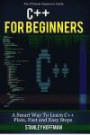C++: C++ for Beginners, C++ in 24 Hours, Learn C++ fast! A smart way to learn C plus plus. Plain & Simple. C++ in easy steps, C++ programming, Start ... Coding, CSS, Java, PHP) (Volume 1)