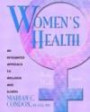 Women's Health: Body, Mind, Spirit: An Integrated Approach to Wellness and Illness