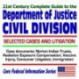 21st Century Complete Guide to the Department of Justice Civil Division, with Selected Cases and Litigation ¿ Norton Indian Trusts, Radiation Exposure Compensation, Vaccine Injury, Consumer Litigation, Immigration Issues (CD-ROM)