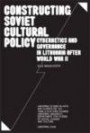 Constructing Soviet Cultural Policy: Cybernetics and Governance in Lithuania after World War II