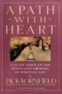 A Path with Heart : A Guide Through the Perils and Promises of Spiritual Life