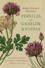 Persilja och gräslök knippas - Karl Alarik Grönholm, finlandssvensk trädgårdsmästare i början av 1900-talet