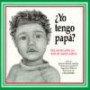 Yo Tengo Papa? Do I Have a Daddy?: UN Cuento Sobre UN Nino De Madre Soltera, a Story About a Single-Parent Child