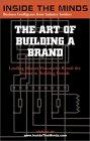 The Art of Building a Brand: CEOs from BBDO Worldwide, Global Fluency, Stanton Crenshaw Communications & More on the Secrets Behind Successful Branding ... (Inside the Minds Series) (Inside the Minds)