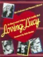 Loving Lucy : An Illustrated Tribute to Lucille Ball