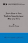 From Here to Free Trade in Manufactures: Why and How
