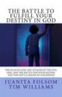 The Battle to Fulfill your Destiny in God: The plan of God, the attacks of the evil one, and the battle for your destiny, and this battle begins in childhood