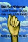 Five Ministries "A New Testament Church's Study on the 5-Fold Ministry", The
