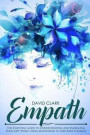 Empath: The Essential Guide to Understanding and Embracing Your Gift While Using Meditation to Empower Yourself