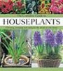The Complete Guide to Houseplants: Choosing, Arranging and Caring for the Plants in Your Home