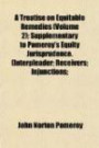 A Treatise on Equitable Remedies (Volume 2); Supplementary to Pomeroy's Equity Jurisprudence. (Interpleader; Receivers; Injunctions;