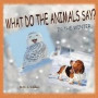 What Do the Animals Say? in the Winter: Perfect Gift for Children for Christmas; Children's Gift for Hanukkah; Birthday Gift for Boy, for Girl; Any Al
