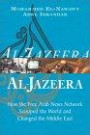 Al Jazeera: How the Free Arab News Network Scooped the World and Changed th