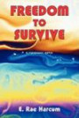 Freedom to Survive: A Visionary Novel