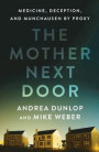 The Mother Next Door: Medicine, Deception, and Munchausen by Proxy