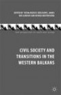 Civil Society and Transitions in the Western Balkans (New Perspectives on South-East Europe)