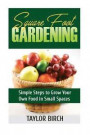 Square Foot Gardening: Simple Steps to Grow Your Own Food in Small Spaces