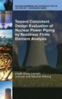 Toward Consistent Design Evaluation of Nuclear Power Piping by Nonlinear Finite Element Analysis (Nuclear Engineering and Technology for the 21st Century - Monograph Series)