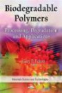 Biodegradable Polymers: Processing, Degradation, and Applications (Materials Science and Technologies)