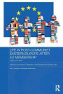 Life in Post-Communist Eastern Europe after EU Membership: Happy Ever After?