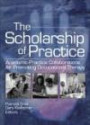 The Scholarship of Practice: Academic-practice Collaborations for Promoting Occupational Therapy (Occupational Therapy in Health Care)