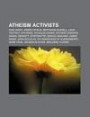 Atheism Activists: Karl Marx, Joseph Stalin, Bertrand Russell, Leon Trotsky, Ayn Rand, Douglas Adams, Richard Dawkins, Daniel Dennett
