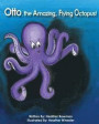 Otto, the Amazing, Flying Octopus!: The Amazing Adventures of Otto!