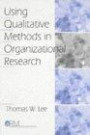Using Qualitative Methods in Organizational Research (Organizational Research Methods)
