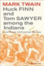 Huck Finn and Tom Sawyer among the Indians: And Other Unfinished Stories (Mark Twain Library)