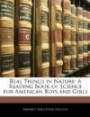 Real Things in Nature: A Reading Book of Science for American Boys and Girls