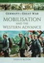Germany in the Great War - The Opening Year: Mobilisation, the Advance and Naval Warfare (Images of War)