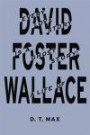 Every Love Story Is a Ghost Story: A Life of David Foster Wallace [Hardcover]