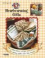 Heartwarming Gifts: 50 Projects & Recipes: Fun-Filled Ideas, Recipes and How-To's for Giving Gifts from the Heart! (Gooseberry Patch (Leisure Arts))