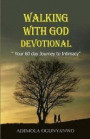 Walking with God devotional: '' Your 60 day Journey to Intimacy''