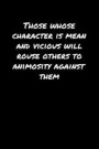 Those Whose Character Is Mean and Vicious Will Rouse Others To Animosity Against Them: A soft cover blank lined journal to jot down ideas, memories, g