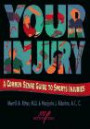 Your Injury: A Common Sense Guide to Sports Injuries