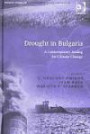 Drought In Bulgaria: A Contemporary Anolog For Climate Change (Ashgate Studies in Environmental Policy and Practice)