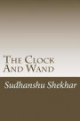 The Clock And Wand: The story starts with a king and queen of Opal forest. The all ten world of books has been closed only when there is e