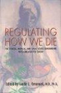 Regulating How We Die: The Ethical, Medical, and Legal Issues Surrounding Physician-Assisted Suicide