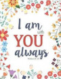 I Am With You Always - Matthew 28: 20: Floral Notebook, Beautiful Floral, Planner, Weekly Journal, Address Book, Date of Remember, Bullet Journal and
