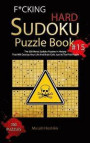 F*cking Hard Sudoku Puzzle Book #15: The 300 Worst Sudoku Puzzles in History That Will Destroy Your Life And Brain Cells Just At The First Puzzle