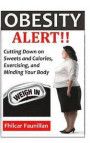 Obesity Alert: Cutting Down on Sweets and Calories, Exercising, and Minding Your Body