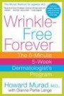 Wrinkle-Free Forever : The 5-Minute 5-Week Dermatologist's Program