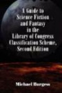 A Guide to Science Fiction & Fantasy in the Library of Congress Classific Ation Scheme (Borgo Cataloging Guides, No. 1)
