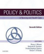 Policy & Politics in Nursing and Health Care, 7e (Policy and Politics in Nursing and Health)