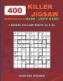 400 KILLER JIGSAW puzzles 9 x 9 HARD - VERY HARD + BONUS 250 LABYRINTH 22 x 22: Sudoku Hard - Very Hard levels and Maze puzzle very hard level