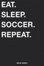 Eat Sleep Soccer Repeat: Blank Ruled Lined Notebook 6 x 9 Inches Journal Composition Diary With 110 Pages To Write In: Great Gift Idea For Kids
