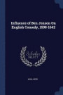 Influence of Ben Jonson on English Comedy, 1598-1642