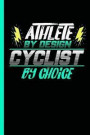 Athlete by Design Cyclist by Choice: Notebook & Journal for Cyclists and Cycling Lovers - Take Your Notes or Gift It to Biking Fans Who Are on a Bicyc