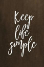 Chalkboard Journal - Keep Life Simple (Brown): 100 Page 6' X 9' Ruled Notebook: Inspirational Journal, Blank Notebook, Blank Journal, Lined Notebook